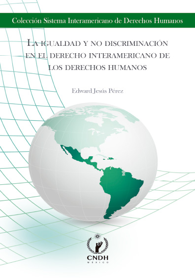 La igualdad y no discriminación en el derecho interamericano de los derechos humanos. Colección CNDH