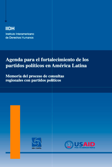 Agenda para el fortalecimiento de los partidos políticos en América Latina. Memoria del proceso de consultas regionales con partidos políticos. Colección CAPEL