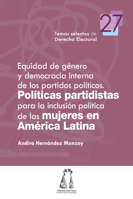 Equidad de género y democracia interna de los partidos políticos. Políticas partidistas para la inclusión política de las mujeres en América Latina. Colección TEPJF
