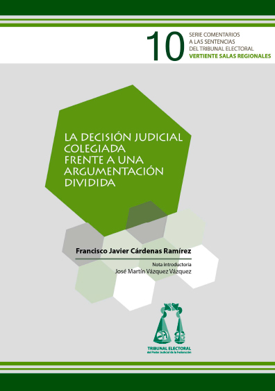La decisión judicial colegiada frente a una argumentación dividida. Serie comentarios a las sentencias del Tribunal Electoral, vertiente Salas Regionales, 10