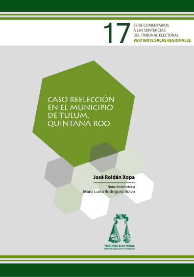 Caso reelección en el municipio de Tulum, Quintana Roo. Serie Comentarios a las Sentencias del Tribunal Electoral
