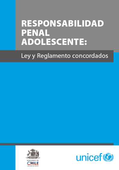 Responsabilidad penal adolescente: ley y reglamento concordados. Colección UNICEF