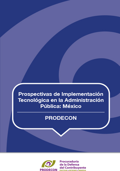 Prospectivas de implementación tecnológica en la administración pública: México. Colección Prodecon
