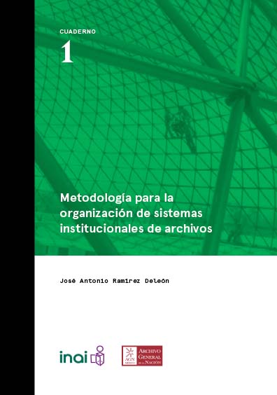 Metodología para la organización de sistemas institucionales de archivos. Colección INAI