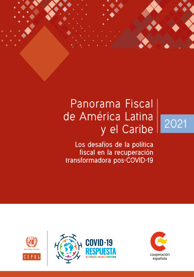 Panorama fiscal de América Latina y el Caribe. Los desafíos de la política fiscal en recuperación transformadora pos-Covid-19. Colección Cepal