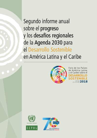Segundo informe anual sobre el progreso y los desafíos regionales de la Agenda 2030 para el desarrollo sostenible en América Latina y el Caribe. Colección Cepal