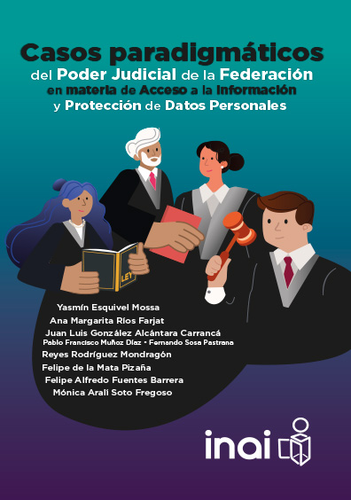 Casos paradigmáticos del Poder Judicial de la Federación en materia de acceso a la información y protección de datos personales. Colección INAI