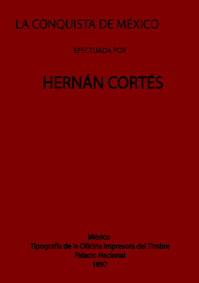 La conquista de México efectuada por Hernán Cortés