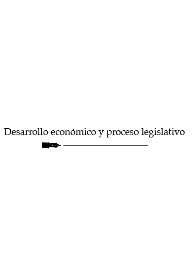 Desarrollo económico y proceso legislativo