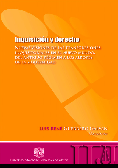 Inquisición y derecho. Nuevas versiones de las transgresiones inquisitoriales en el nuevo mundo. Del antiguo régimen a los albores de la modernidad