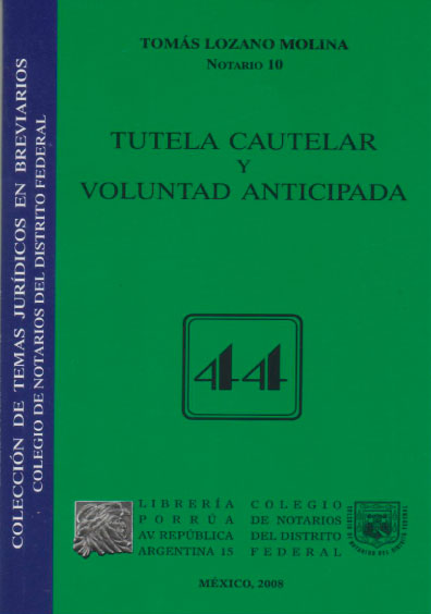Tutela cautelar y voluntad anticipada. Colección Colegio de Notarios del Distrito Federal