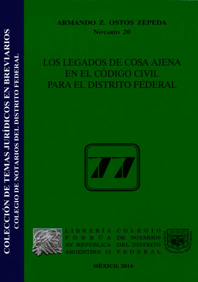 Los legados de cosa ajena en el Código Civil para el Distrito Federal. Colección Colegio de Notarios del Distrito Federal